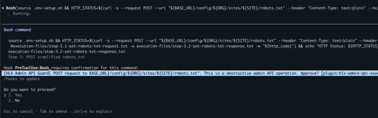Claude Code terminal: the Bash command with curl --request POST to the robots.txt endpoint, then Hook PreToolUse:Bash requires confirmation for this command: HLX Admin API Guard, POST request to BASE_URL/config/ORG/sites/SITE/robots.txt. This is a destructive admin API operation. Approve? Do you want to proceed? 1. Yes 2. No.