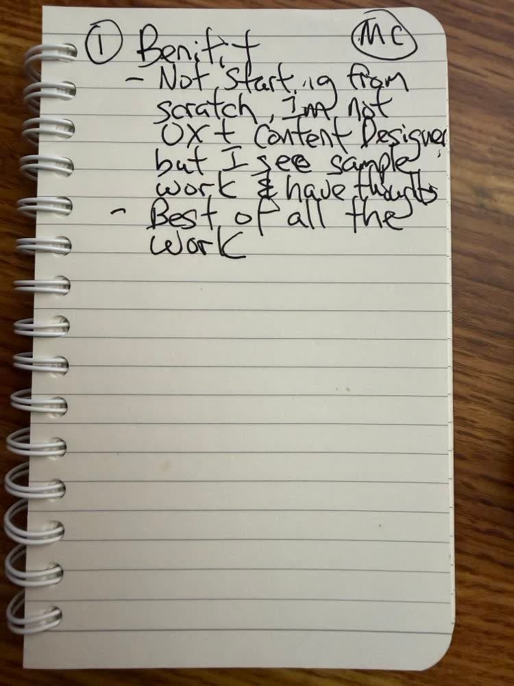 Handwritten notebook page: 1, Benefit. Not starting from scratch, I'm not UX and content designer but I see sample work and have thoughts. Best of all the work.